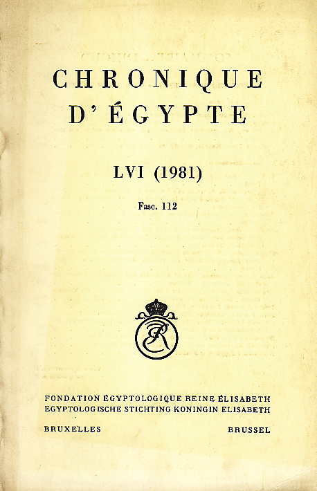  Chronique d'Egypte, LVI (1981), Fasc. 112, Fondation Egyptologique Reine Elisabeth Egyptologische Stichting Koningin Elisabeth, Brussel 1981