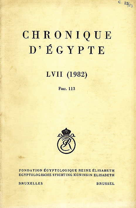 Chronique d'Egypte, LVII (1982), Fasc. 113, Fondation Egyptologique Reine Elisabeth Egyptologische Stichting Koningin Elisabeth, Brussel 1982