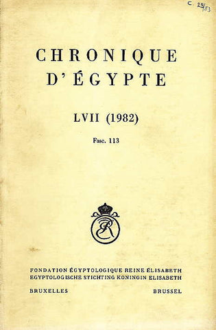Chronique d'Egypte, LVII (1982), Fasc. 113, Fondation Egyptologique Reine Elisabeth Egyptologische Stichting Koningin Elisabeth, Brussel 1982