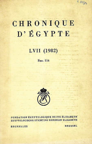  Chronique d'Egypte, LVII (1982), Fasc. 114, Fondation Egyptologique Reine Elisabeth Egyptologische Stichting Koningin Elisabeth, Brussel 1982
