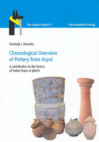 Teodozja I. Rzeuska, Chronological Overview of Pottery from Asyut, A contribution to the history of Gebel Asyut al-gharbi, Harrassowitz Verlag, Wiesbaden 2017