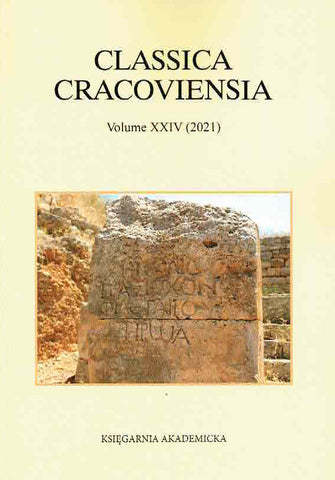  Classica Cracoviensia XXIV (2021), ed. by M. Bzinkowski, Krakow 2021
