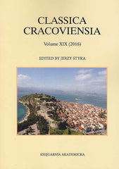 Classica Cracoviensia XIX (2016), ed. by J. Styka, Ksiegarnia Akademicka, Krakow 2016