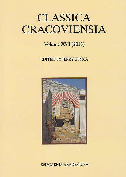 Classica Cracoviensia XVI (2013), ed. by J. Styka, Ksiegarnia Akademicka, Krakow 2013