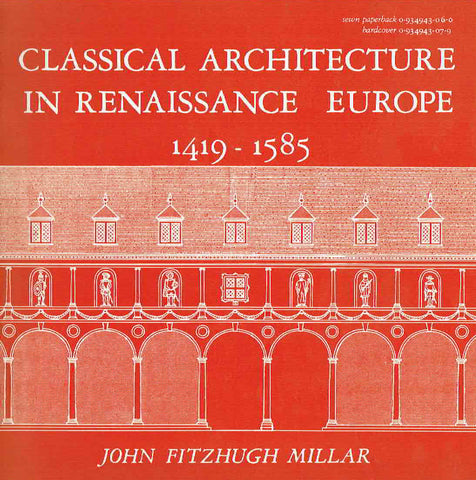 John Fitzhugh Millar, Classical Architecture in Renaissance Europe 1419-1585, Virginia 1987