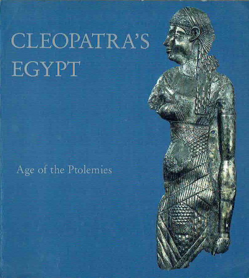   Cleopatra's Egypt, Age of the Ptolemies, The Brooklin Museum 1988