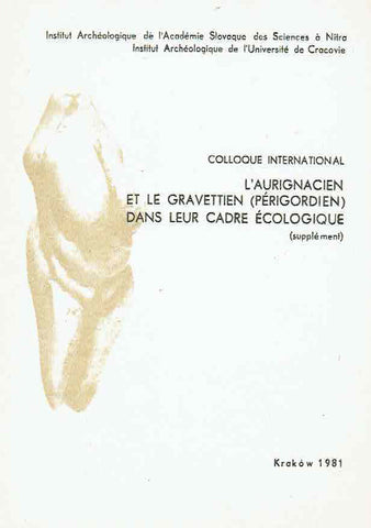 Ladislav Banesz, Janusz K. Kozlowski, Colloque International, l'Aurignancien et le Gravettien (Perigodien) dans leur Cadre Ecologique (supplement), Instutut Archaeologique de l'Universite de Cracovie, Institut Archeologique de l'Academie Slovaque des Sciences a Nitra, Kraków 1981