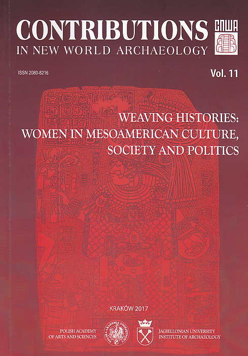 Contributions in New World Archaeology, vol. 11, Weaving Histories, Women in Mesoamerican Culture, Society and Politics, Special Issue, Proceedings of the 5th Maya Conference "Women in Mesoamerican Culture, Society and Politics", February 25-28, 2016, Cracow, ed. by M. Banach, C. Helmke, J. Zralka, Polish Academy of Arts and Sciences, Jagiellonian University, Institute of Archaeology, Krakow 2017