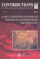 Contributions in New World Archaeology, vol. 9, Early Urbanism and Remote Sensing in Contemporary Archaeology, Polish Academy of Arts and Sciences, Jagiellonian University, Institute of Archaeology, Krakow 2015