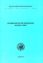 Contributions to the Archaeology of Early Cyprus, Polish Academy of Arts and Sciences, Krakow 2014