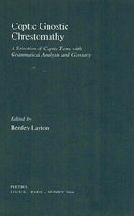 Bentley Layton (ed.), Coptic Gnostic Chrestomathy, A Selection of Coptic Texts with Grammatical Analysis and Glossary, Peeters 2004