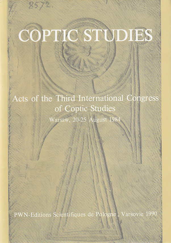 Coptic Studies, Acts of the Third International Congress of Coptic Studies, Warsaw 20-25 August 1984, Ed. by W. Godlewski, Warsaw 1990