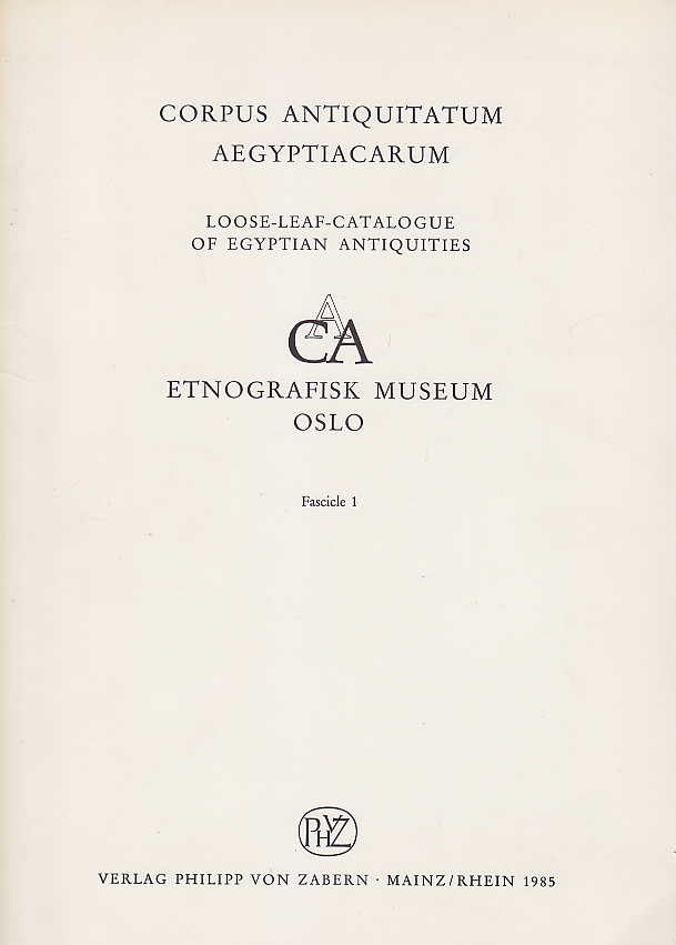 Corpus Antiquitatum Aegyptiacarum, Etnografisk Museum Oslo, Fascile I, Verlag P. von Zabern, Mainz/Rhein 1985