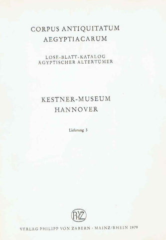 Corpus Antiquitatum Aegyptiacarum, Lose Blatt-Katalog Agyptischer Altertumer, Kestner-Museum Hannover, Lieferung 3, Mainz/Rhein 1978