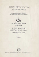Corpus Antiquitatum Aegyptiacarum, Musee National Havane, Musee Bacardi Santiago de Cuba, Republica de Cuba, Livraison 1, Verlag P. von Zabern, Mainz/Rhein 1982