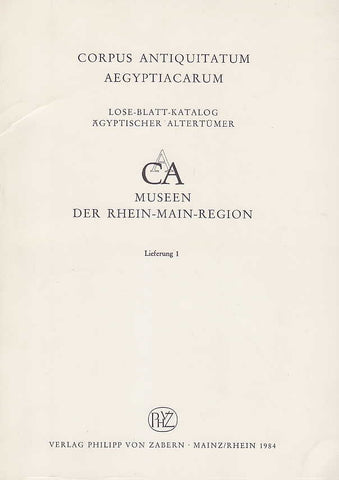  Corpus Antiquitatum Aegyptiacarum, Museen der Rhein-Main-Region, Lieferung 1, Verlag P. von Zabern, Mainz/Rhein 1984