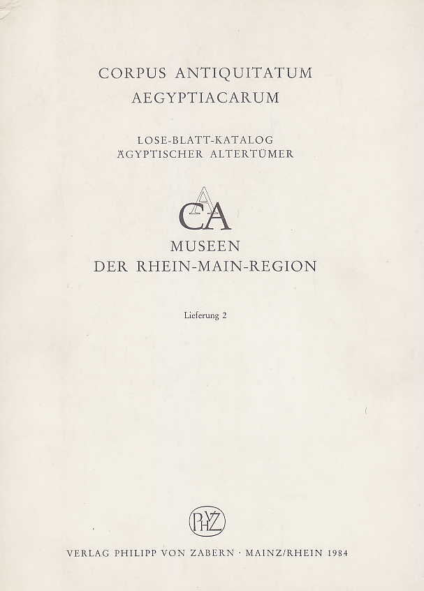 Corpus Antiquitatum Aegyptiacarum, Museen der Rhein-Main-Region, Lieferung 2, Verlag P. von Zabern, Mainz/Rhein 1984