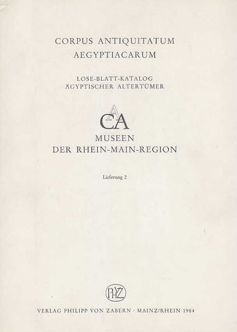 Corpus Antiquitatum Aegyptiacarum, Museen der Rhein-Main-Region, Lieferung 2, Verlag P. von Zabern, Mainz/Rhein 1984