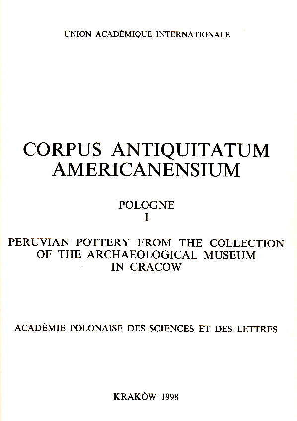 J. Z. Woloszyn, Corpus Antiquitatum Americanensium, Pologne I, Peruvian Pottery from the Collection of the Archaeological Museum in Cracow, Academie Polonaise des Sciences et des Lettres, Krakow 1998