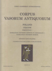 Corpus Vasorum Antiquorum, Poland, Fascciule 11: Cracow Fascicule 1, Jagiellonian University Institute of Archaeology 1, Jagiellonian University Museum by Ewdoksia Papuci-Wladyka, Polish Academy of Arts and Sciences, Cracow 2012