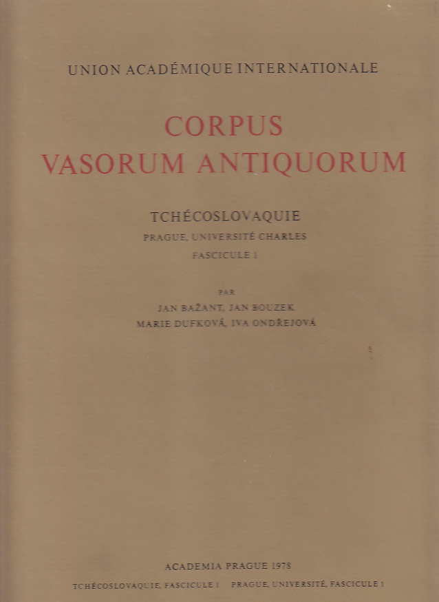   Corpus Vasorum Antiquorum, Tchecoslovaquie, Prague, Universite Charles, Fascicule 1, par Jan Bazant, Jan Bouzek, Marie Dufkova, Iva Ondrejkova, Academia Prague 1978