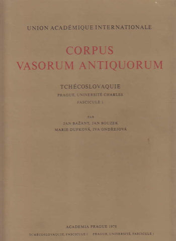   Corpus Vasorum Antiquorum, Tchecoslovaquie, Prague, Universite Charles, Fascicule 1, par Jan Bazant, Jan Bouzek, Marie Dufkova, Iva Ondrejkova, Academia Prague 1978