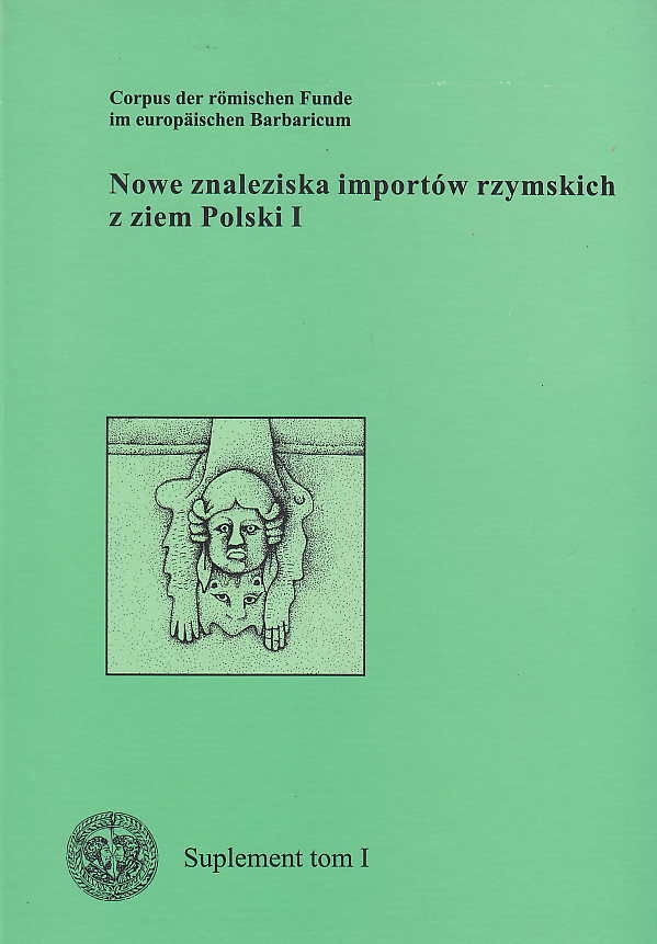 Jerzy Kolendo (ed.), Corpus der romischen Funde im europaischen Barbaricum, Polen, Supplement -Band 1, Neue Funde romischer Importe aus Polen I, Institut fur Archaologie der Warschauer Universitat, Warszaw