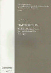  Edgar Markus Luschin, Cryptoporticus, Zur Entwicklungsgeschcichte eines multifunktionalen Baukorpers, Erganzungsheft zu den Jahresheften des Osterreichischen Archaologischen Institut, Heft 5,  Wien 2002