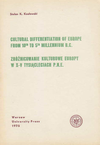 Stefan K. Kozlowski, Cultural Differentiation of Europe from 10th to 5th Millenium B.C., Warsaw University Press 1975