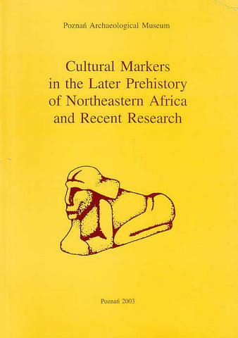 Cultural Markers in the Later Prehistory of Northeastern Africa and Recent Research, Studies in African Archaeology, vol. 8, edited by L. Krzyzaniak, K. Kroeper and M. Kobusiewicz, Poznan Archaeological Museum 2003