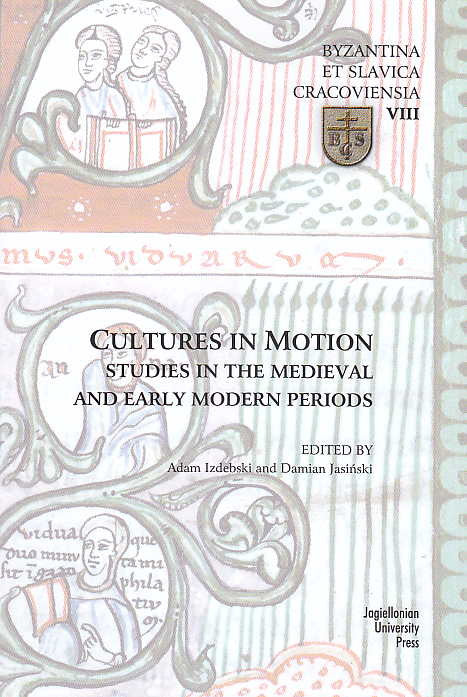 Cultures in Motion, Studies in the Medieval and Early Modern Periods, (ed. by A. Izdebski, D. Jasinski), Jagiellonian University Press, Cracow 2014