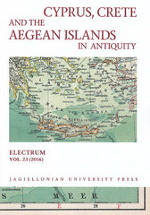 Cyprus, Crete and the Aegean Islands in Antiquity, Electrum, vol. 23 (2016), edited by Edward Dabrowa, Jagiellonian University Press, Cracow 2016