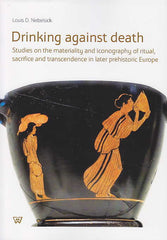 Louis D. Nebelsick, Drinking Against Death, Studies on the Materiality and Iconography of Ritual, Sacrifice and Transcendence in Later Prehistoric Europe, Warszawa 2016 