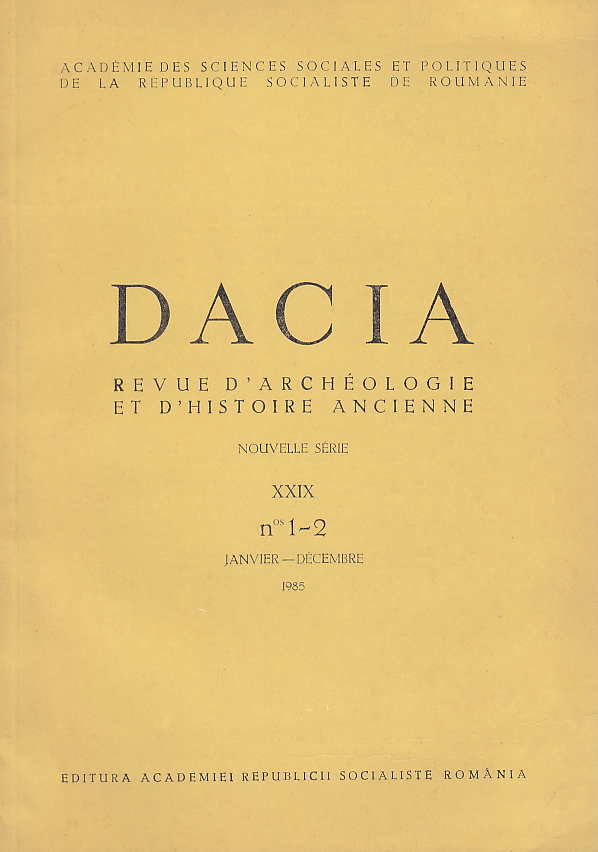 Dacia, Revue D'Archeologie et D'Histoire Ancienne, nouvelle serie XXIX, n 1-2, Janvier-Decembre 1985, Academie des Sciences Sociales et Politiques de la republique Socialiste de Roumanie, Editura Academiei Republicii Socialiste Romania