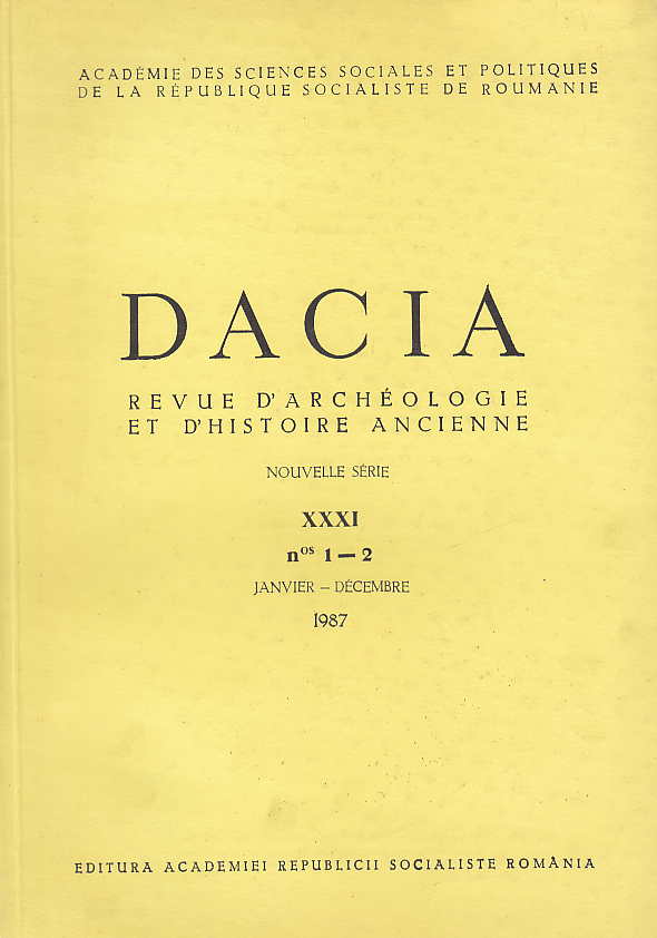 Dacia, Revue D'Archeologie et D'Histoire Ancienne, nouvelle serie XXXI, n 1-2, Janvier-Decembre 1987, Academie des Sciences Sociales et Politiques de la republique Socialiste de Roumanie, Editura Academiei Republicii Socialiste Romania