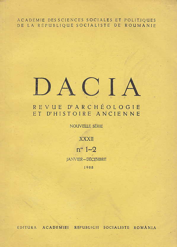 Dacia, Revue D'Archeologie et D'Histoire Ancienne, nouvelle serie XXXII, n 1-2, Janvier-Decembre 1988, Academie des Sciences Sociales et Politiques de la republique Socialiste de Roumanie, Editura Academiei Republicii Socialiste Romania