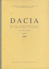 Dacia, Revue D'Archeologie et D'Histoire Ancienne, nouvelle serie XXXVII, 1993, Academie des Sciences Sociales et Politiques de la republique Socialiste de Roumanie, Editura Academiei Republicii Socialiste Romania