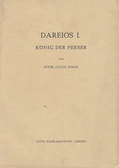 Peter Julius Junge, Dareios I, Konig der Perser, Otto Harrassowitz, Leipzig 1944