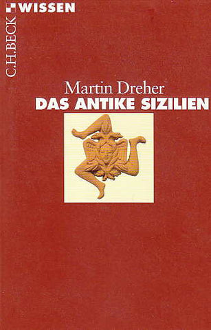 Martin Dreher, Das Antike Sizilien, Wissen C.H. Beck Verlag, Munchen 2008