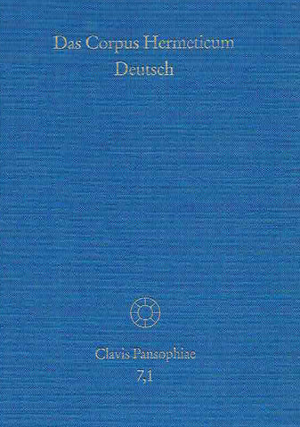 Jens Holzhausen, Das Corpus Hermeticum Deutsch, Teil 1, Die griechischen Traktate und der lateinische 'Asclepius', Clavis Pansophiae Band 7.1, Stuttgart-Bad Cannstatt 1997