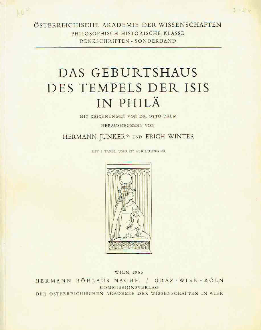 Hermann Junker, Das Geburtshaus des Tempels der Isis in Phila, Osterreichische Akademie der Wissenschaften, Philosophisch-Historische Klasse, Denkschriften-Sonderband, Wien 1965