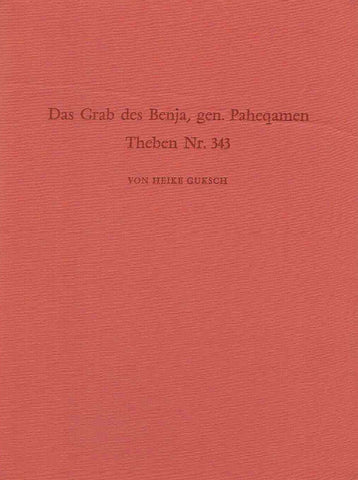 Heike Guksch, Das Grab des Benja, gen. Paheqamen, Theben Nr. 343, Archaologische Veroffentlichungen 7, Verlag Philipp von Zabern, Mainz am Rhein 1978