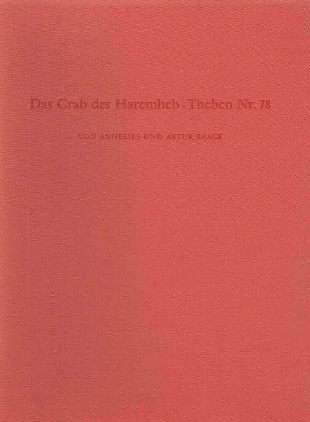 Annelies und Artur Brack, Das Grab des Haremheb, Theben Nr. 78, Archaologische Veroffentlichungen 35, Verlag Philipp von Zabern, Mainz am Rhein 1980