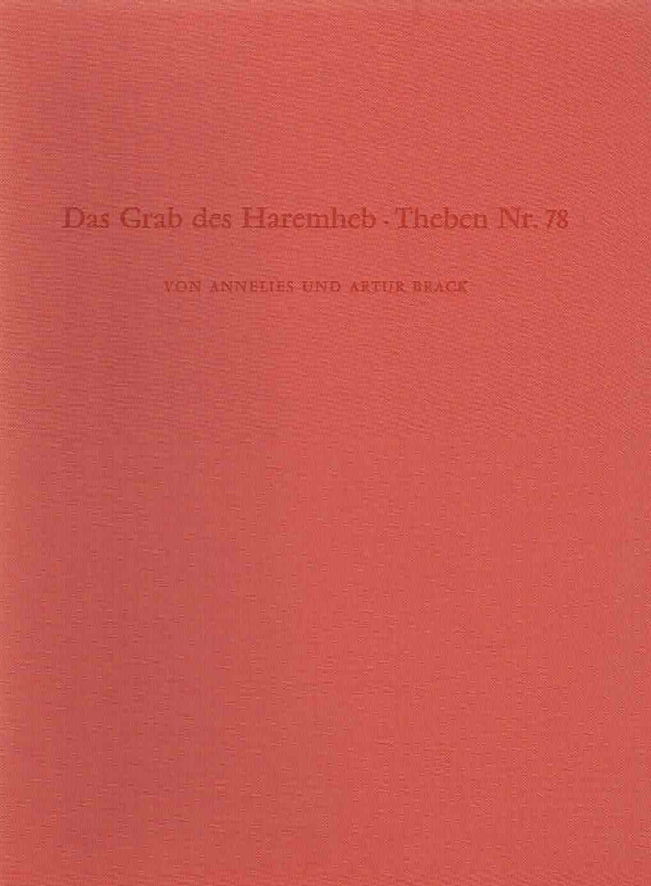 Annelies und Artur Brack, Das Grab des Haremheb, Theben Nr. 78, Archaologische Veroffentlichungen 35, Verlag Philipp von Zabern, Mainz am Rhein 1980