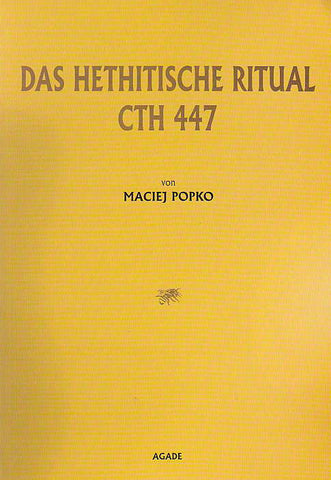 Maciej Popko, Das Hethitische Ritual CTH 447, Agade, Warszawa 2003