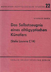 Winfried Barta, Das Selbstzeugnis eines altagyptischen Kunstlers (Stele Louvre C 14), Munchner Agyptologische Studien 22, Berlin 1970