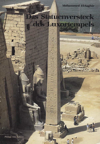 Mohammed El-Saghir, Das Statuenversteck des Luxortempels, Zaberns Bildbande zur Archaologie, Band 6, Verlag Philipp von Zabern 1992