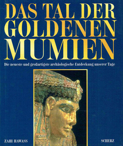  Zahi Hawass, Das Tal der Goldenen Mumien, Die neueste und grossartigste archaologische Entdeckung unserer Tage, Scherz 2000