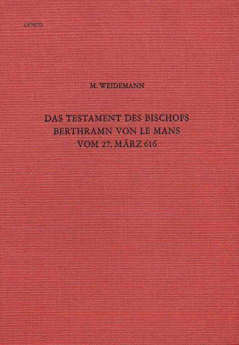 Margarete Weidemann,  Das Testament des Bischofs Berthramn von Le Mans vom 27. März 616. Untersuchungen zu Besitz und Geschichte einer fränkischen Familie im 6. und 7. Jahrhundert, Römisch-Germanisches Zentralmuseum. Forschungsinstitut für Vor- und Frühgeschichte Band 9, Verlag des Romisch-Germanischen Zentralmuseums, Mainz 1986