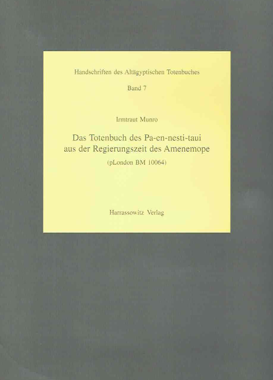  Irmtraut Munro, Das Totenbuch des Pa-en-nesti-taui aus der Regierungszeit des Amenemope (pLondon BM. 10064), Handschriften des Altagyptischen Totenbuches 7, Harrassowitz Verlag 2001